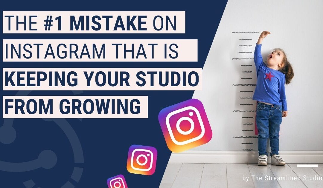 Are You Making the #1 Mistake on Instagram that is Keeping Your Studio from Growing?
