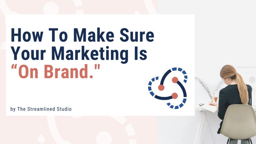 How to Make Sure Your Marketing is “On Brand”