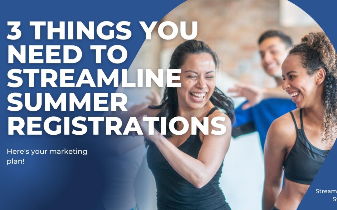 3 Things You Need To Streamline Your Summer Dance Registrations